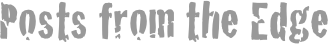 Posts from the Edge
